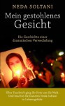 Mein gestohlenes Gesicht: Die Geschichte einer dramatischen Verwechslung (German Edition) - Neda Soltani, Dagmar Mallett