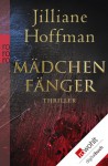 Mädchenfänger (German Edition) - Jilliane Hoffman, Sophie Zeitz