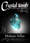 Crystal Tomb (Starfire Angels: Dark Angel Chronicles, #3) - Melanie Nilles