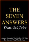 The Seven Answers That Get Jobs: Almost guarantee you get the job with the answers they want to hear - Ian Stables