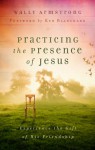 Practicing the Presence of Jesus: Experience the Gift of His Friendship - Wally Armstrong