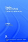 Russian Transformations: Challenging the Global Narrative (BASEES/Routledge Series on Russian and East European Studies) - Leo Mccann