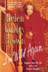 I'm Wild Again: Snippets from My Life and a Few Brazen Thoughts - Helen Gurley Brown