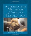 Alternative Methods of Dispute Resolution - Martin A. Frey