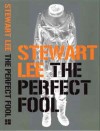 The Perfect Fool - Stewart Lee