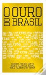 O Ouro do Brasil - Leonor Freire Costa, Maria Manuela Rocha, Rita Martins de Sousa