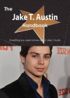 The Jake T. Austin Handbook - Everything You Need to Know about Jake T. Austin - Emily Smith