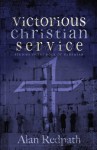 Victorious Christian Service: Studies in the book of Nehemiah - Alan Redpath, Don McClure