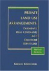 Private Land Use Arrangements: Easements, Real Covenants and Equitable Servitudes, 2nd Edition - Gerald Korngold