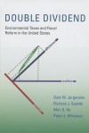 Double Dividend: Environmental Taxes and Fiscal Reform in the United States - Dale W Jorgenson, Richard J Goettle, Mun S Ho, Peter J Wilcoxen