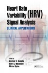 Heart Rate Variability (Hrv) Signal Analysis: Clinical Applications - Markad V. Kamath, Carlos A. Morillo, Adrian Upton