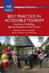 Best Practice in Accessible Tourism: Inclusion, Disability, Ageing Population and Tourism - Dimitrios Buhalis, Simon Darcy, Ivor Ambrose