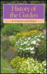 History of the Garden Its Evolution and Design - Howard Loxton