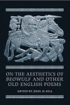 On the Aesthetics of Beowulf and Other Old English Poems - John M. Hill