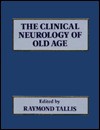 The Clinical Neurology Of Old Age - Raymond Tallis, Clinical Neurology of Old Age