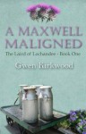 A Maxwell Maligned (Laird of Lochandee) - Gwen Kirkwood