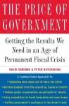 The Price of Government: Getting the Results We Need in an Age of Permanent Fiscal Crisis - David Osborne, Peter Hutchinson