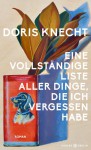 Eine vollständige Liste aller Dinge, die - Doris Knecht