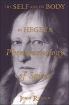 The Self and Its Body in Hegel's Phenomenology of Spirit - John Russon