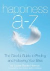 Happiness A to Z: The Gleeful Guide to Finding and Following Your Bliss - Louise Baxter Harmon, June Cotner