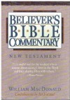 Believer's Bible Commentary: An Exposition of the Sacred Scriptures - William MacDonald, Arthur L. Farstad