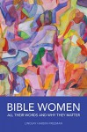 Bible Women: All Their Words and Why They Matter - Lindsay Hardin Freeman