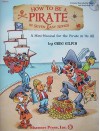 How to Be a Pirate in Seven Easy Songs: A Mini-Musical for the Pirate in Us All [With CD (Audio)] - Greg Gilpin