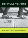 Compulsive Acts: A Psychiatrist's Tales of Ritual and Obsession (Audio) - Elias Aboujaoude, Robert Bair