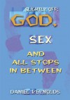 Slightly Off: God, Sex and All Stops in Between, a Collection - Daniel Reynolds