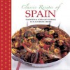 Classic Recipes of Spain: Traditional Food and Cooking in 25 Authentic Dishes - Pepita Aris