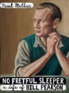 No Fretful Sleeper: A Life of Bill Pearson - Paul Millar