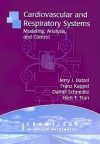 Cardiovascular and Respiratory Systems: Modeling, Analysis, and Control (Frontiers in Applied Mathematics) (Frontiers in Applied Mathematics) - Jerry J. Batzel, Franz Kappel