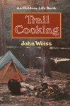 Trail Cooking - John Weiss