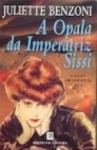 A Opala da Imperatriz Sissi (O Judeu de Varsóvia #3) - Juliette Benzoni, Carlos João Correia Monteiro