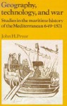 Geography, Technology, And War: Studies In The Maritime History Of The Mediterranean, 649 1571 - John H. Pryor