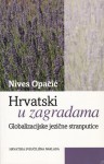 Hrvatski u zagradama - globalizacijske jezične stranputice - Nives Opačić