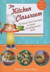 The Kitchen Classroom: 32 Visual GFCF Recipes to Boost Developmental Skills - Gabrielle Kaplan-Mayer