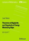 Theorems on Regularity and Singularity of Energy Minimizing Maps - Leon Simon