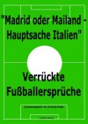 KiTaBu - "Madrid oder Mailand - Hauptsache Italien". Verrückte Fußballersprüche (German Edition) - Christoph Bieber