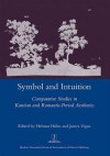 Symbol and Intuition: Comparative Studies in Kantian and Romantic-Period Aesthetics - Helmut Hühn, James Vigus