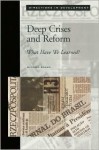 Deep Crises and Reform: What Have We Learned? (Directions in Development) - Michael Bruno