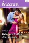 Küss mich über den Wolken (Baccara) (German Edition) - Barbara Dunlop