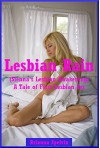 Lesbian Rain (Sienna's Lesbian Awakening): A Tale of First Lesbian Sex - Brianna Spelvin