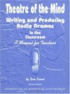 Theatre of the Mind, Writing and Producing Radio Dramas in the Classroom - Don Kisner