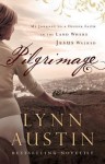 Pilgrimage: My Journey to a Deeper Faith in the Land Where Jesus Walked - Lynn Austin