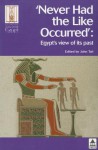 NEVER HAD THE LIKE OCCURRED: EGYPT'S VIEW OF ITS PAST - William John Tait, John Tait