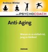 Der Psychocoach 6: Anti-Aging: Warum es so einfach ist, jung zu bleiben! (German Edition) - Andreas Winter