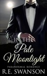 Romance: Billionaire Werewolf Romance: In the Pale Moonlight (BBW Billionaire Shifter Romance) (New Adult, Paranormal, Urban, Fantasy, Contemporary Shapeshifter, Sci Fi short story) - R.E. Swanson