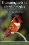 Hummingbirds of North America: The Photographic Guide - Steve Howell