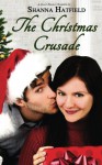 The Christmas Crusade: Sweet Holiday Romance - Shanna Hatfield